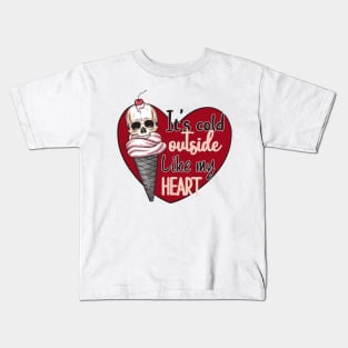 It's Cold Outside Like My Heart Kids T-Shirt